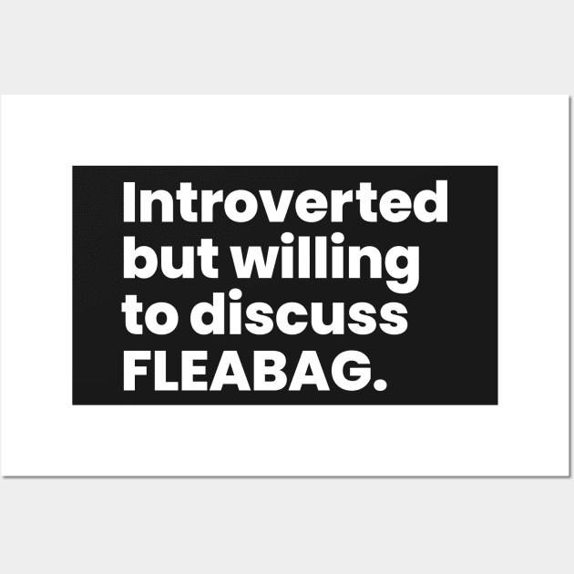 Introverted but willing to discuss FLEABAG Wall Art by VikingElf